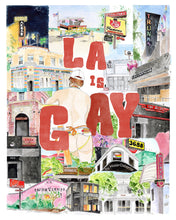 Load image into Gallery viewer, L.A. Is Gay - LA art print by MisterOsborne